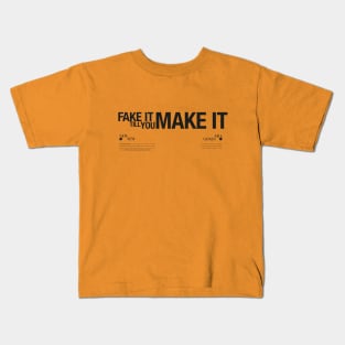 FAKE IT TILL YOU MAKE IT. Poster style design Kids T-Shirt